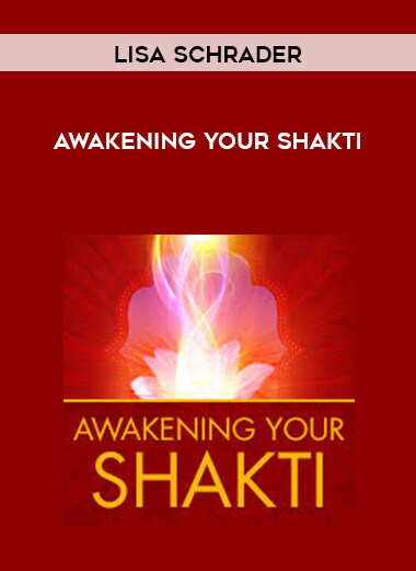 Awakening Your Shakti by Lisa Schrader