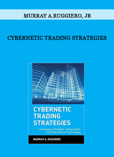 Cybernetic Trading Strategies by Murray A.Ruggiero, Jr