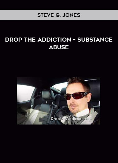 Steve G. Jones - Drop The Addiction - Substance Abuse