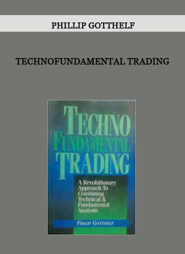 TechnoFundamental Trading by Phillip Gotthelf