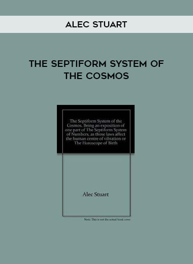 The Septiform System of the Cosmos by Alec Stuart