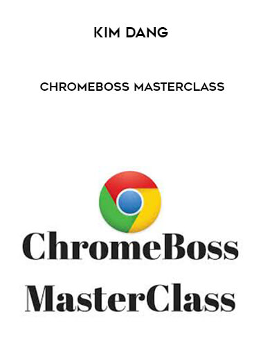 Kim Dang - Chromeboss MasterClass