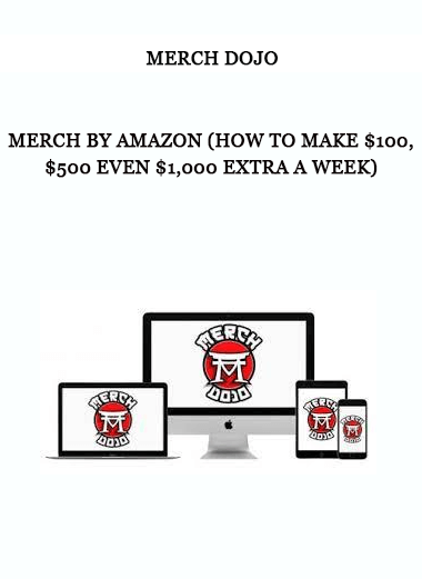 Merch Dojo – Merch By Amazon (How to Make $100, $500 even $1,000 Extra A Week)