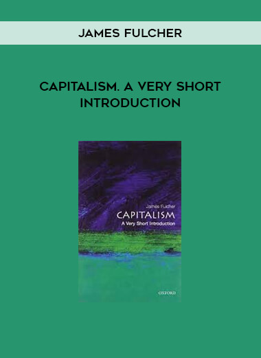 Capitalism. A Very Short Introduction by James Fulcher