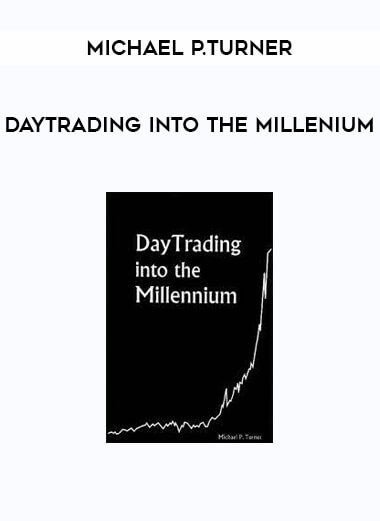 DayTrading into the Millenium by Michael P.Turner