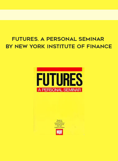 Futures. A Personal Seminar by New York Institute of Finance