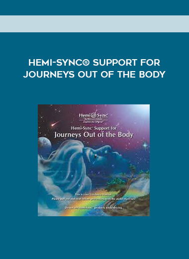 Heml-Sync® Support for Journeys Out of the Body