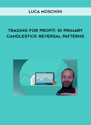 Luca Moschini - Trading for Profit: 10 Primary Candlestick Reversal Patterns