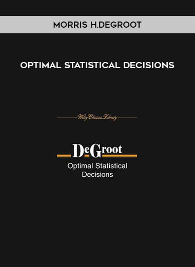 Optimal Statistical Decisions by Morris H.DeGroot