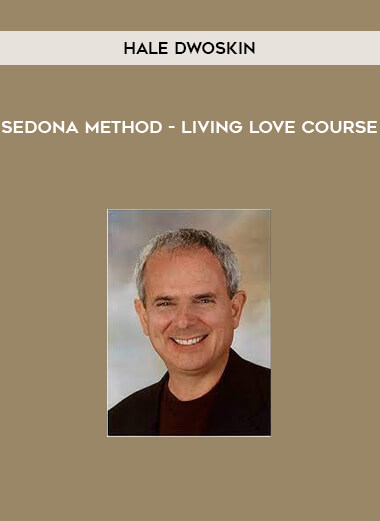 Sedona Method - Living Love Course by Hale Dwoskin