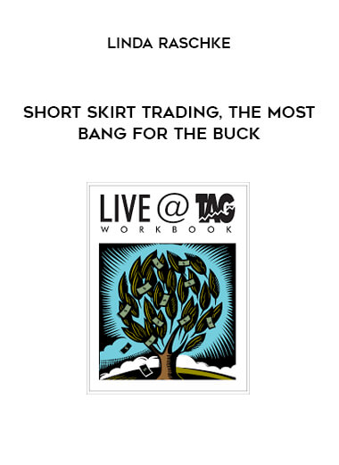 Short Skirt Trading, the Most Bang for the Buck by Linda Raschke