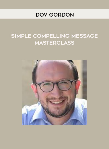 Simple Compelling Message Masterclass from Dov Gordon