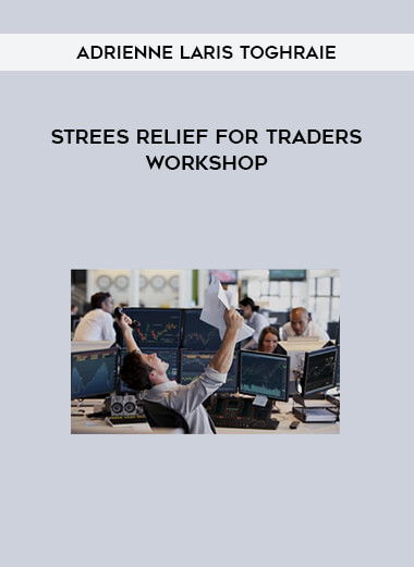 Strees Relief for Traders Workshop by Adrienne Laris Toghraie