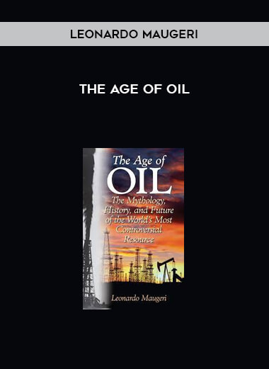 The Age of Oil by Leonardo Maugeri