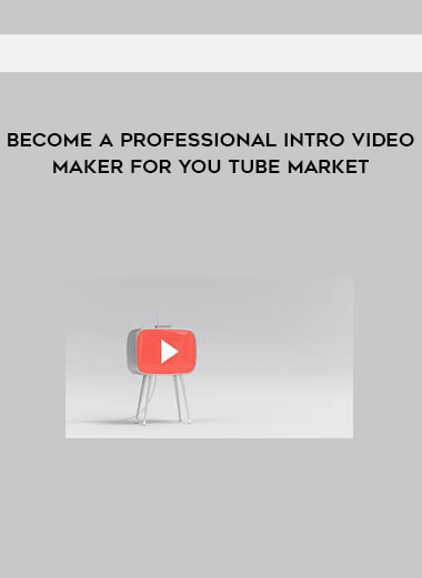 Become a Professional Intro Video maker for You Tube market