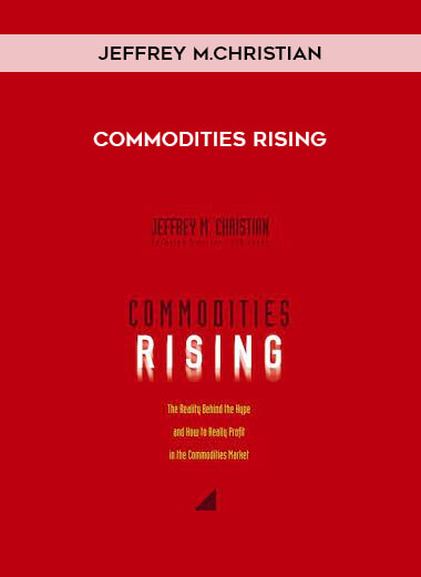 Commodities Rising by Jeffrey M.Christian