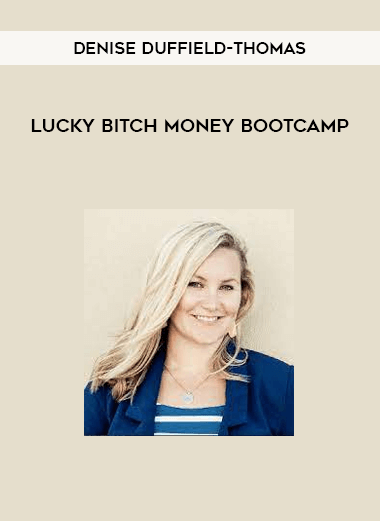 Denise Duffield-Thomas – Lucky Bitch Money Bootcamp