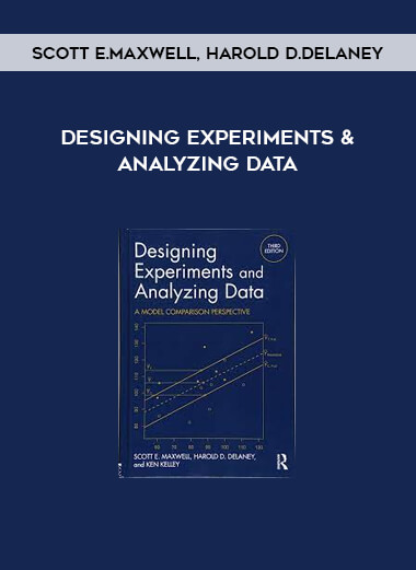 Designing Experiments & Analyzing Data by Scott E.Maxwell, Harold D.Delaney