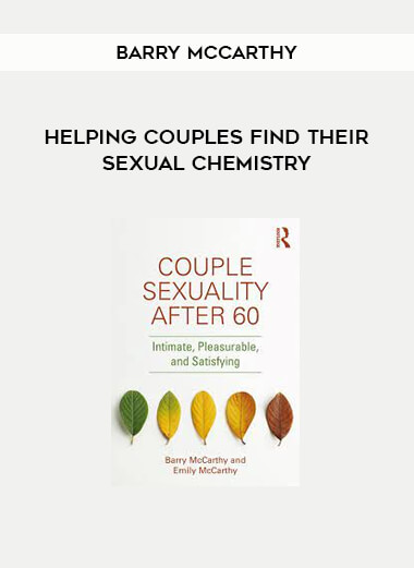 Helping Couples Find Their Sexual Chemistry by Barry McCarthy