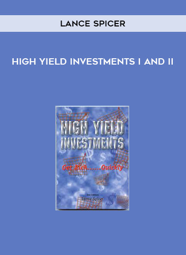 High Yield Investments I and II by Lance Spicer