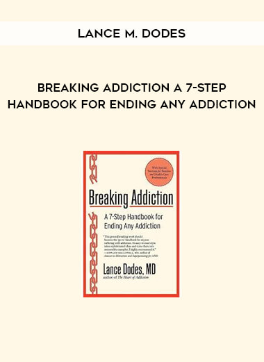 Lance M. Dodes – Breaking Addiction A 7-Step Handbook for Ending Any Addiction