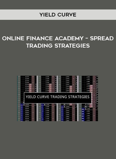 Online Finance Academy – Yield Curve – Spread Trading Strategies