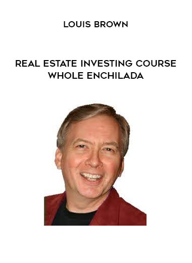 Real Estate Investing Course Whole Enchilada by Louis Brown