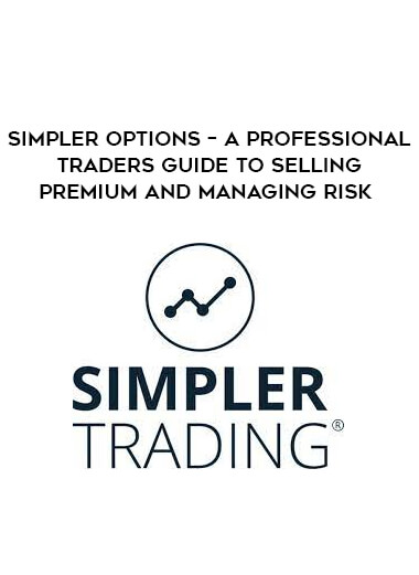 Simpler Options – A Professional Traders Guide to Selling Premium and Managing Risk