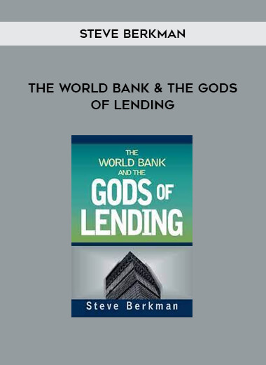 Steve Berkman - The World Bank & The Gods of Lending