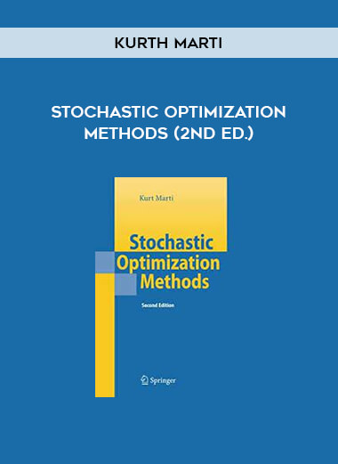 Stochastic Optimization Methods (2nd Ed.) by Kurth Marti