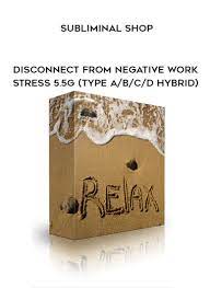 Subliminal Shop - Disconnect From Negative Work Stress 5.5g (Type A/B/C/D Hybrid)