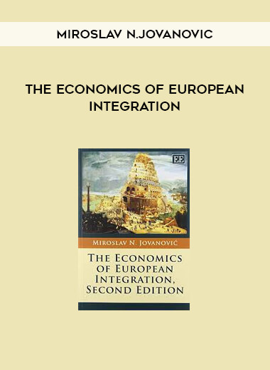 The Economics of European Integration by Miroslav N.Jovanovic