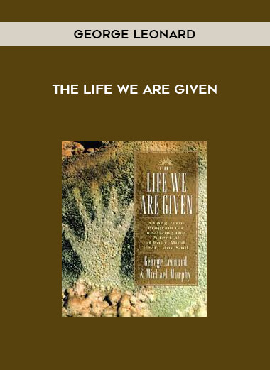 The Life We Are Given by George Leonard