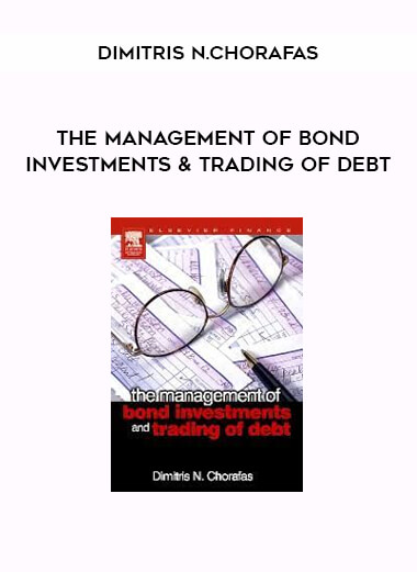 The Management of Bond Investments & Trading of Debt by Dimitris N.Chorafas