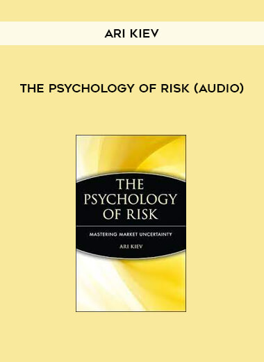 The Psychology of Risk (Audio) by Ari Kiev