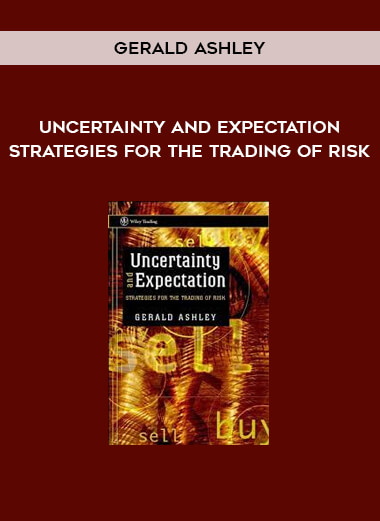 Uncertainty and Expectation Strategies for the Trading of Risk by Gerald Ashley