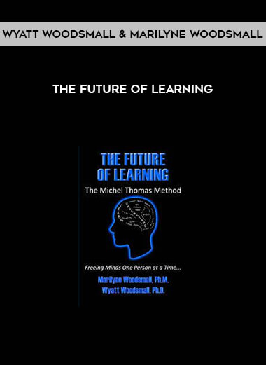 Wyatt Woodsmall & Marilyne Woodsmall – The Future of Learning