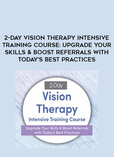 2-Day Vision Therapy Intensive Training Course: Upgrade Your Skills & Boost Referrals with Today’s Best Practices