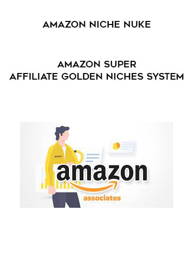 Amazon Niche Nuke - Amazon Super Affiliate Golden Niches System