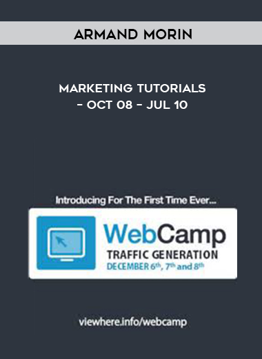 Armand Morin - Marketing Tutorials - Oct 08 - Jul 10