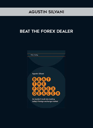 Beat the Forex Dealer by Agustin Silvani