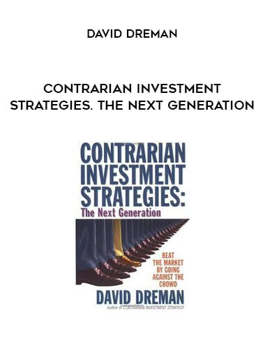 Contrarian Investment Strategies. The Next Generation by David Dreman