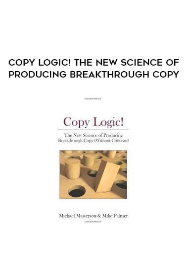 Copy Logic! The New Science of Producing Breakthrough Copy