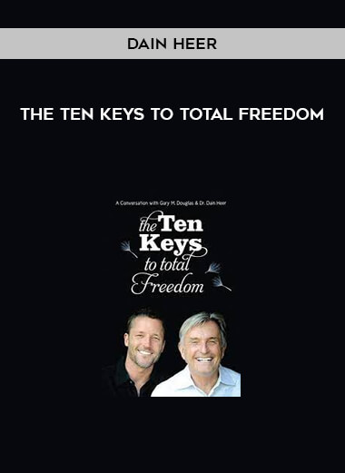 Dain Heer - The Ten Keys To Total Freedom