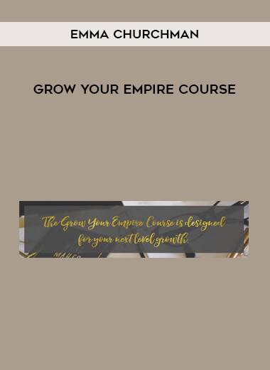 Emma Churchman - Grow Your Empire Course