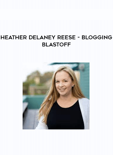 Heather Delaney Reese - Blogging Blastoff