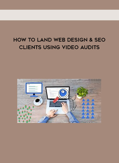 How To Land Web Design & SEO Clients Using Video Audits