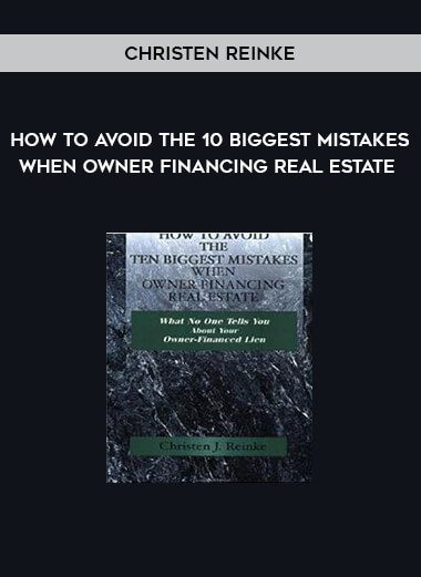 How to Avoid the 10 Biggest Mistakes When Owner Financing Real Estate by Christen Reinke