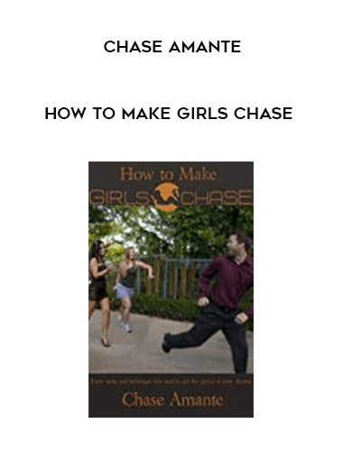 How to Make Girls Chase by Chase Amante