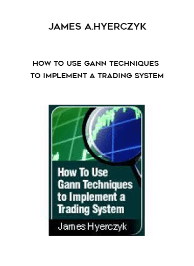 How to Use Gann Techniques to Implement a Trading System by James A.Hyerczyk